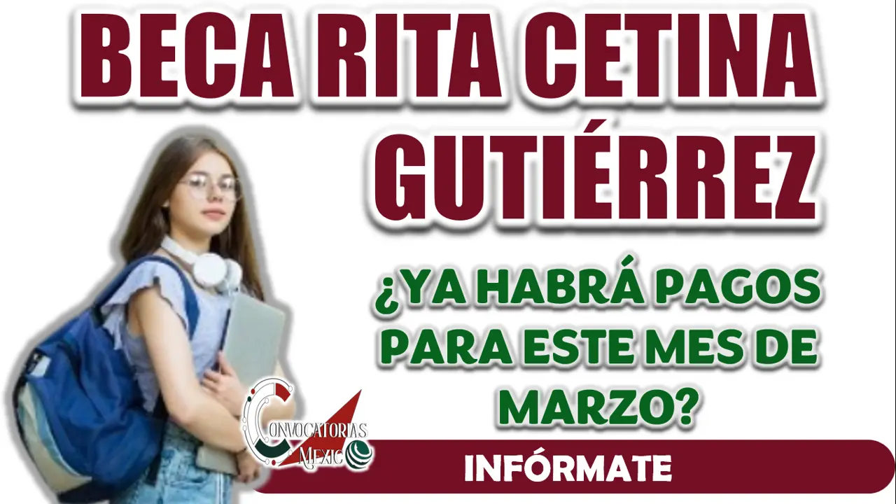BECA RITA CETINA| ¿QUIÉNES RECIBIRÁN SU PAGO EN EL MES DE MARZO?