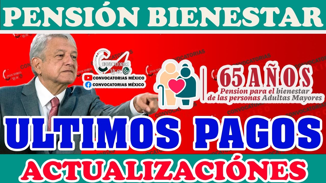 🔔✨ ATENCIÓN TIENES QUE SABER 💸🚨 Ultimos Pagos Pensión Bienestar ACTUALIZACION para ADULTOS MAYORES