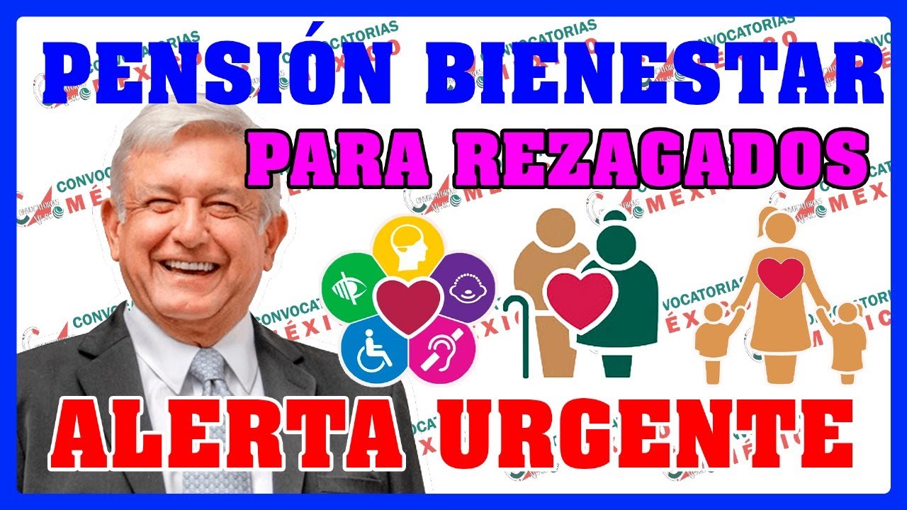 🔴😱 ¡Alerta Urgente! 💥📣 Para Beneficiarios Rezagados del Programa Bienestar