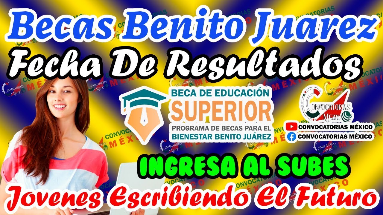 🔴 Becas Benito Juárez 📣 FECHA DE RESULTADOS 👉🏾 Beca Universitaria Jóvenes Escribiendo el Futuro