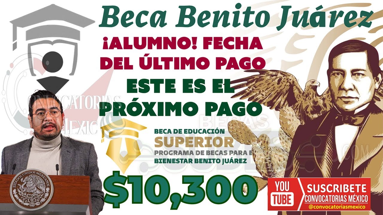 🔴 SOLICITA BECA DE $10,300🥳 ÚLTIMO PAGO Beca Benito Juárez 2023 para Educación Superior