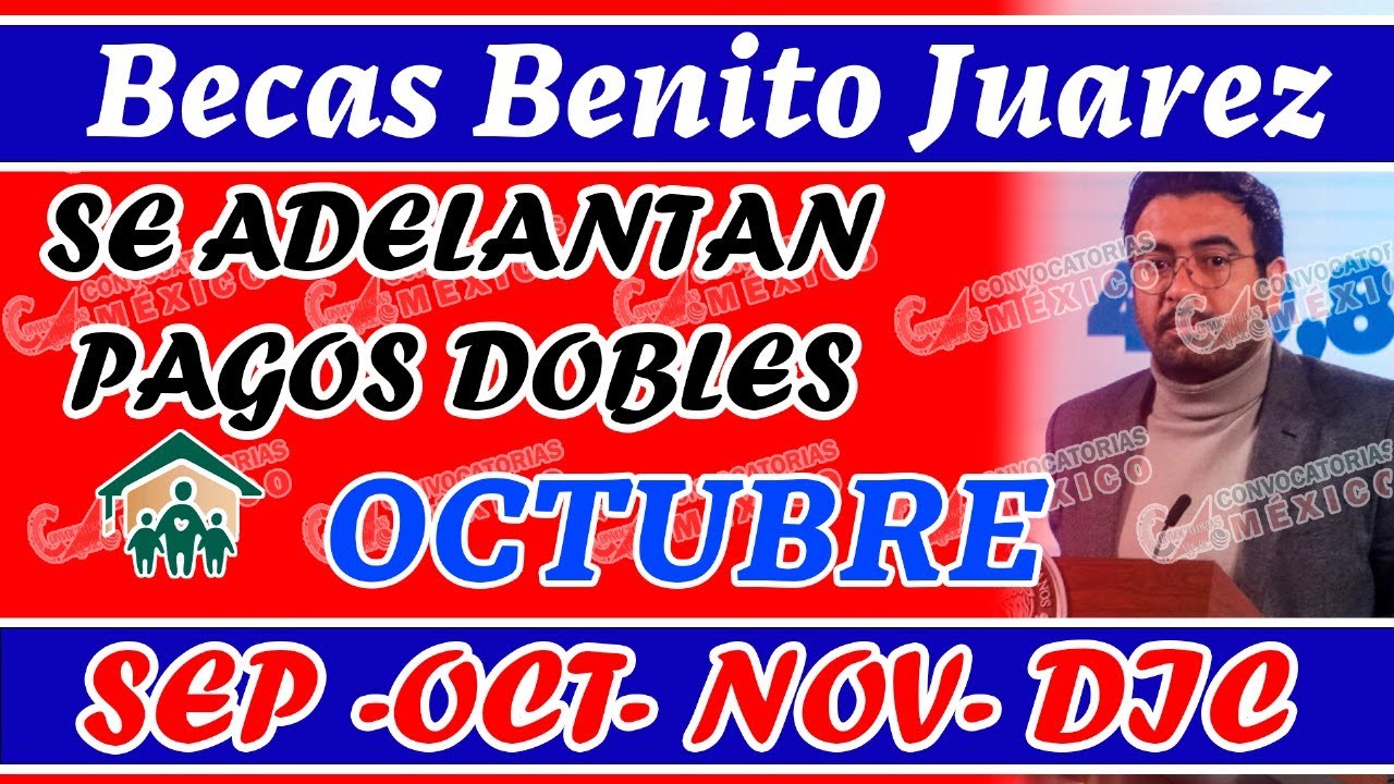 😮💸Becas Benito Juárez ✅🥳se adelantan PAGOS EN OCTUBRE ¡A ESTOS ESTUDIANTES! consulta si te toca
