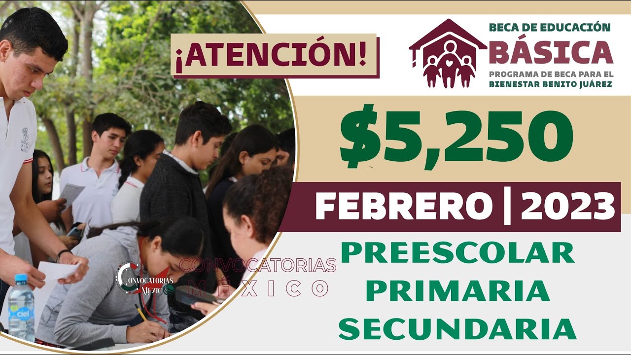 🚨 ATENCIÓN ✅ Becas Benito Juárez 2023: PRIMARIA y SECUNDARIAN que recibirán $5,250 pesos en FEBRERO