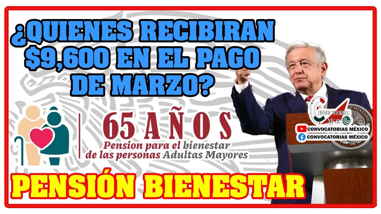 🔔 ADULTOS MAYORES GRAN NOTICIA ✅ Pension bienestar; ¿Quienes recibirán $9,600 en el pago de marzo?