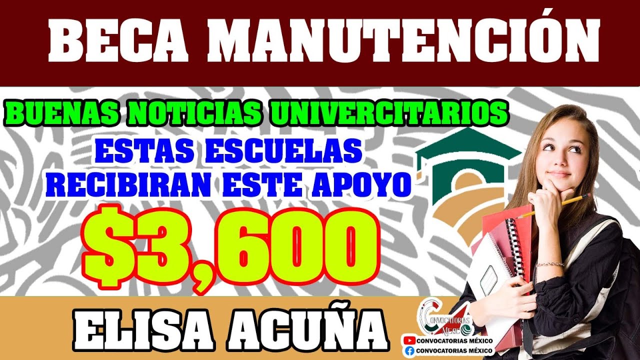 😱🥳CONVOCATORIA Beca para Manutención por una cantidad de $3 mil 600 pesos: Elisa Acuña 2023