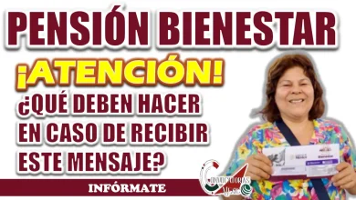PENSIÓN BIENESTAR| ¿QUÉ DEBEN HACER EN CASO DE RECIBIR ESTE MENSAJE?