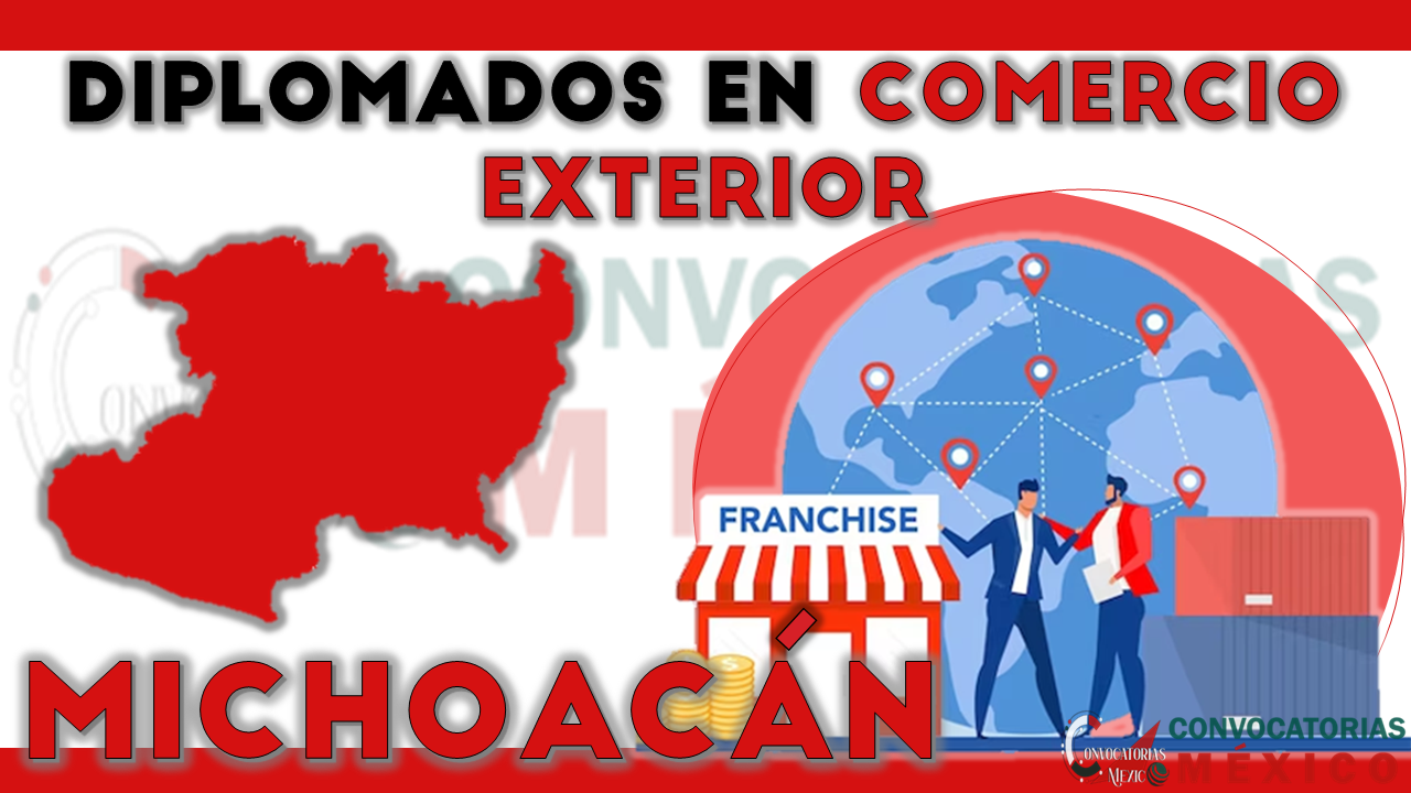 12 Diplomados en Comercio Exterior en Michoacán