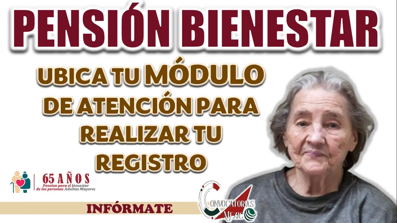 PENSIÓN BIENESTAR| UBICA LOS MÓDULOS DE REGISTRO