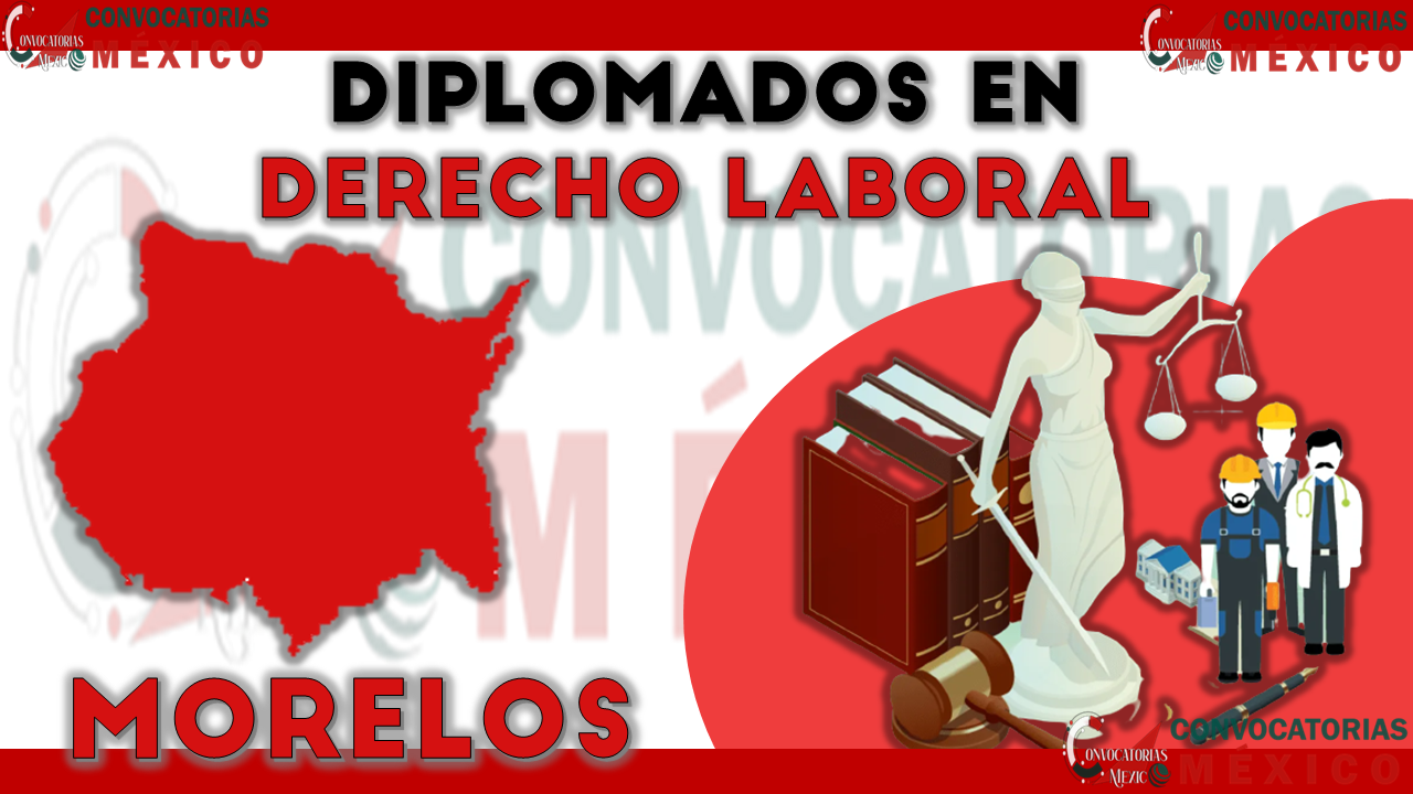 12 Diplomados en Derecho Laboral en Morelos