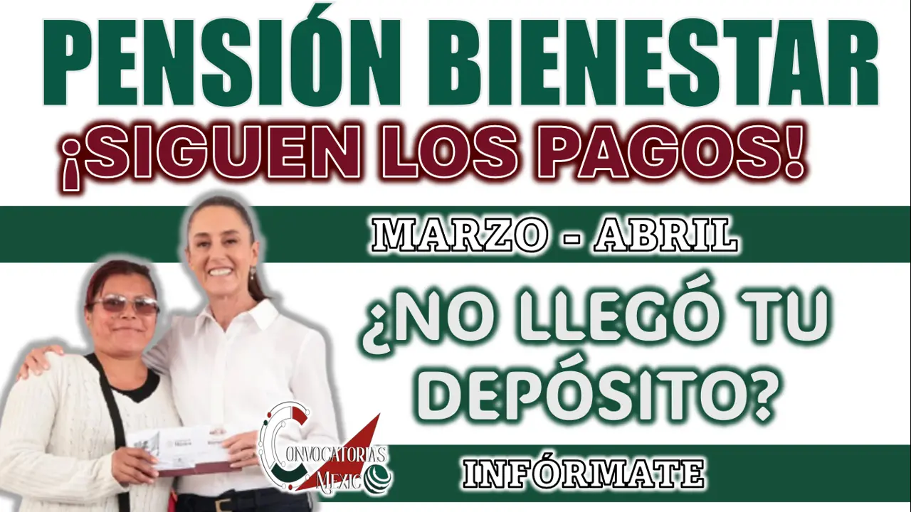 PENSIÓN BIENESTAR| ¿NO LLEGO TU PAGO CORRESPONDIENTE A ESTE BIMESTRE?