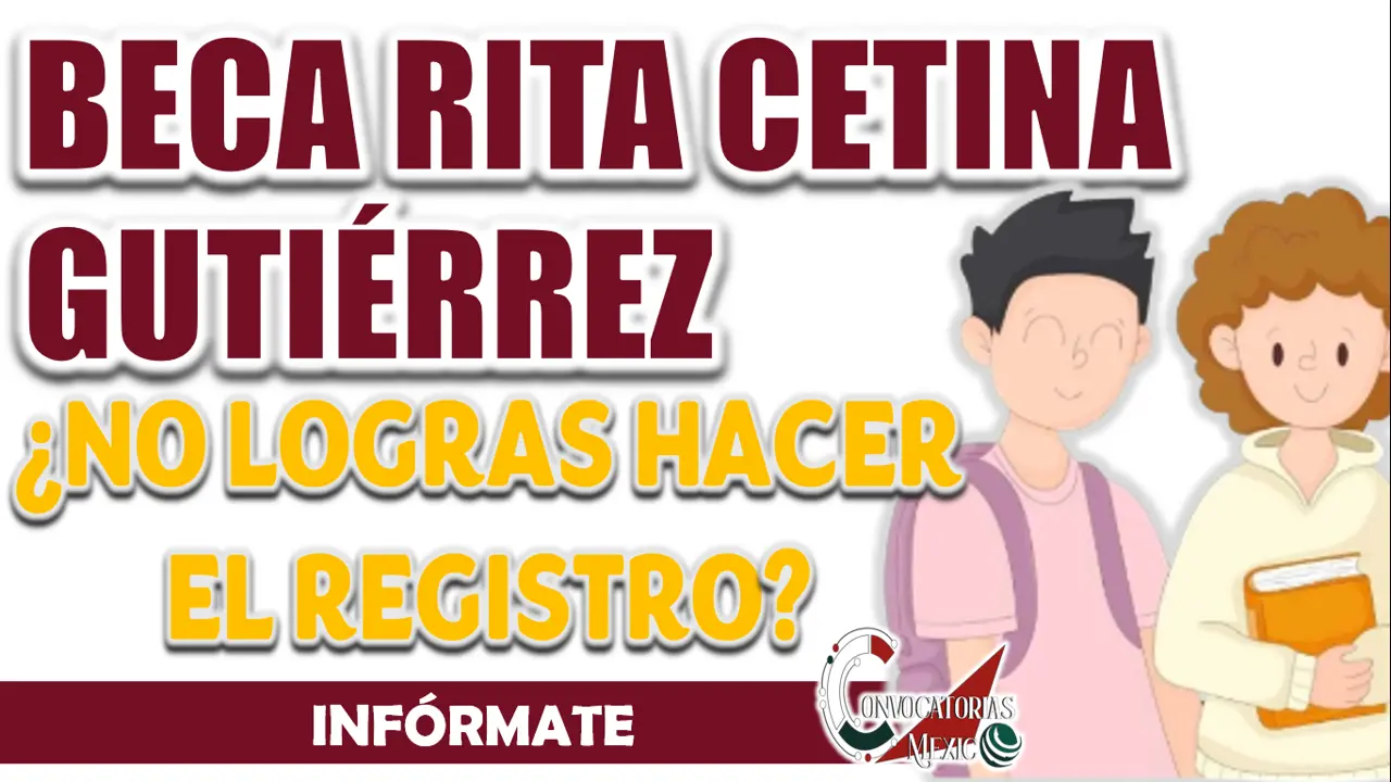 BECA UNIVERSAL RITA CETINA| ¿QUÉ PUEDO HACER SI NO LOGRO REGISTRAR A MIS HIJOS?
