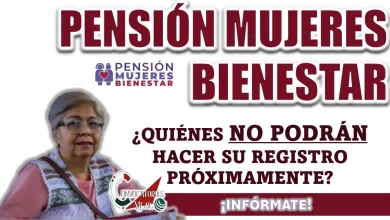 PENSIÓN MUJERES BIENESTAR| ¿QUIÉNES NO PODRÁN HACER SU REGISTRO PRÓXIMAMENTE?
