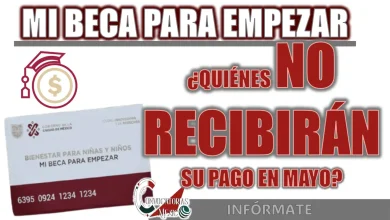 MI BECA PARA EMPEZAR| ¿QUIÉNES NO RECIBIRÁN SU PAGO EN MAYO?