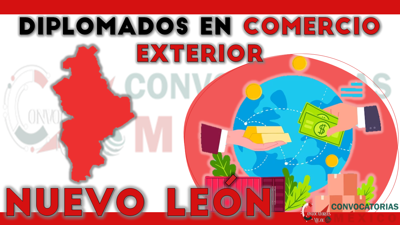 12 Diplomados en Comercio Exterior en Nuevo León