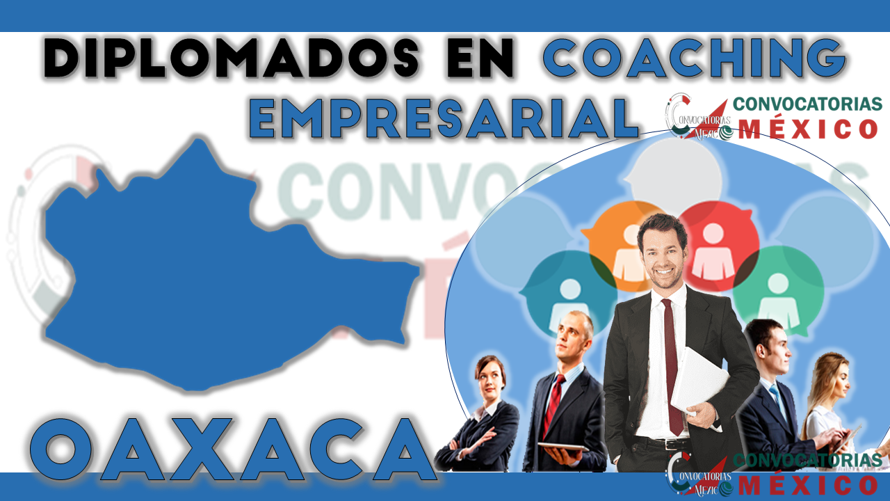 12 Diplomados en Coaching Empresarial en Oaxaca