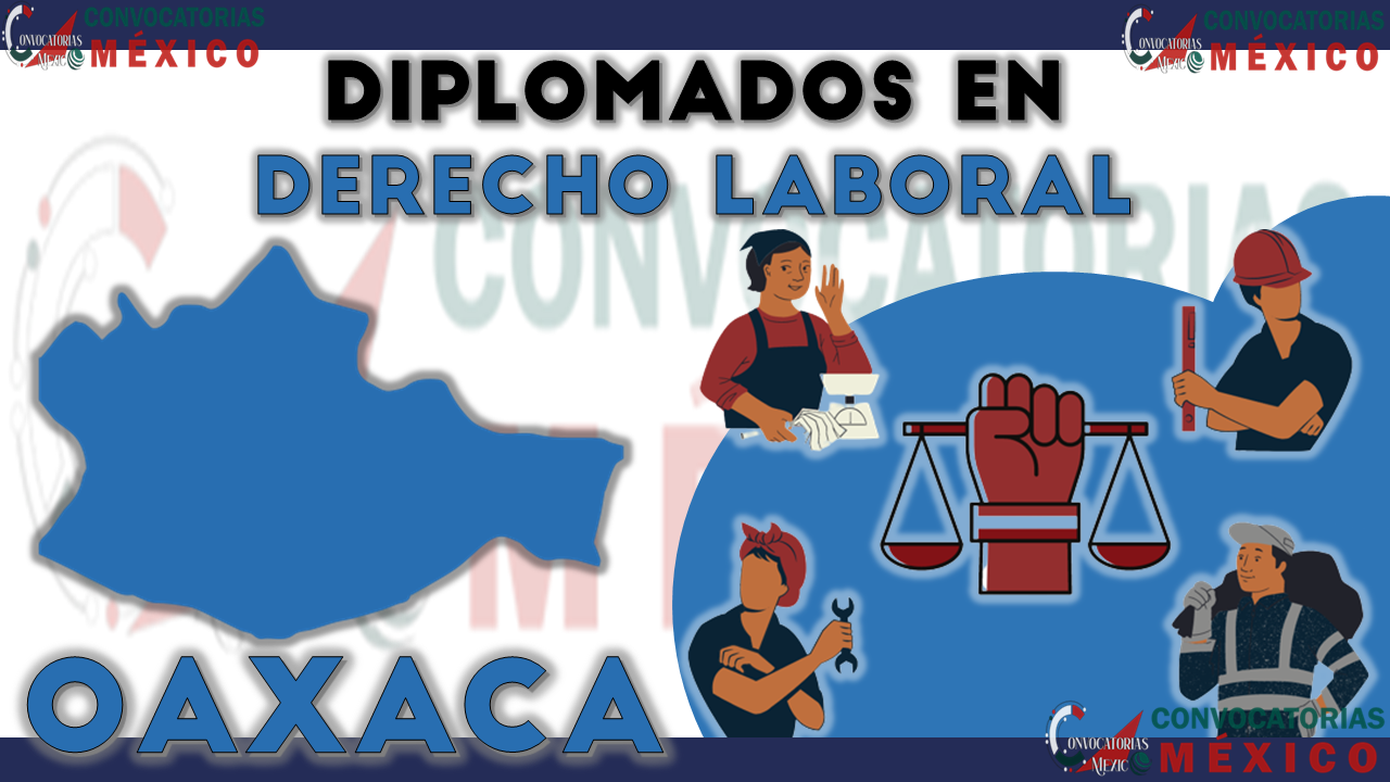 12 Diplomados en Derecho Laboral en Oaxaca