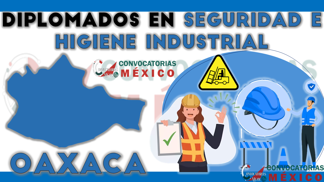 12 Diplomados en Seguridad e Higiene Industrial en Oaxaca