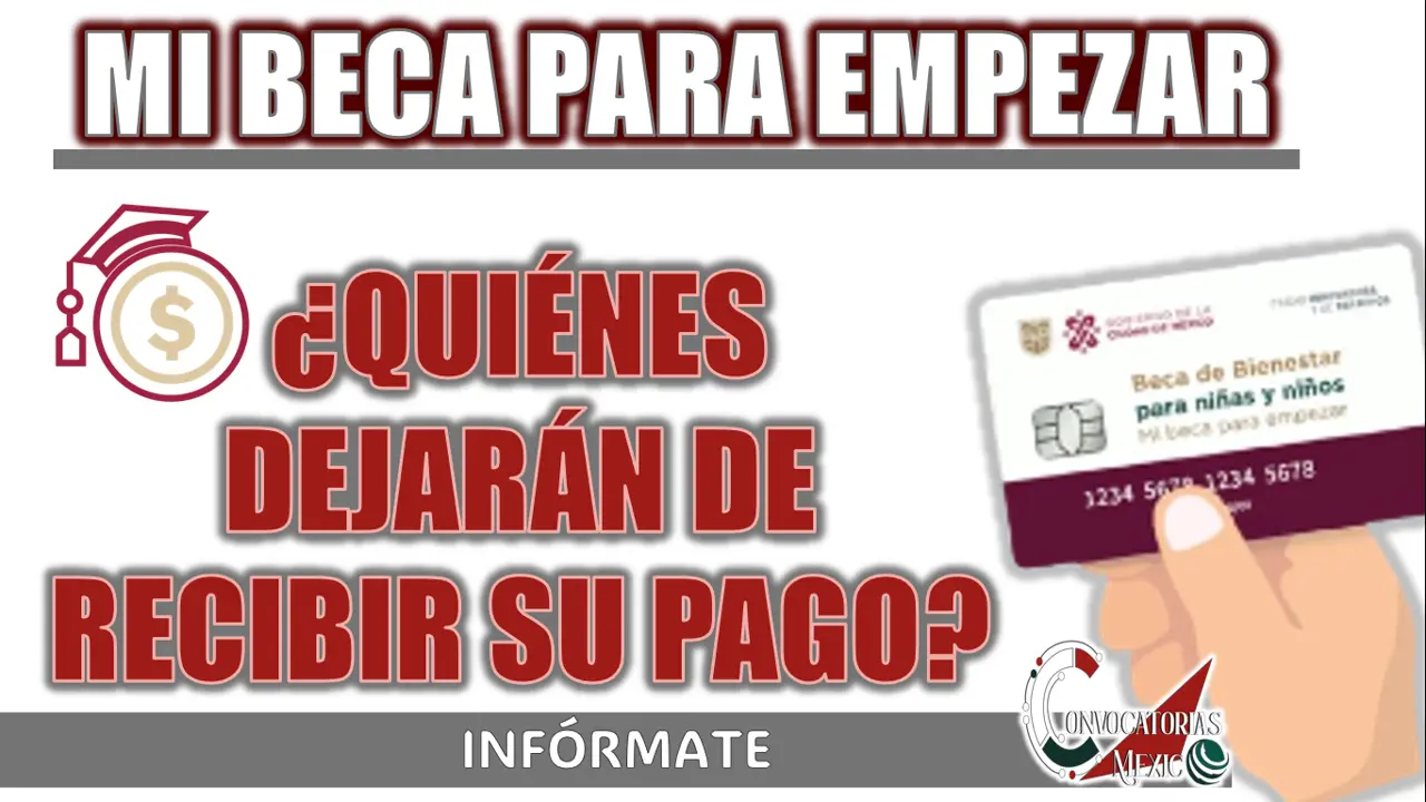 MI BECA PARA EMPEZAR| ¿QUIÉNES DEJARÁN DE RECIBIR SU PAGO DURANTE 2025?