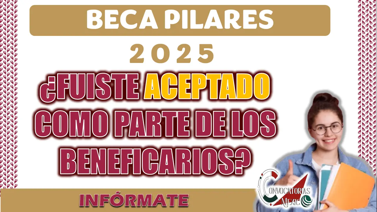 BECA PILARES| ¿SALISTE COMO PARTE DE LOS BENEFICIARIOS DEL PROGRAMA?