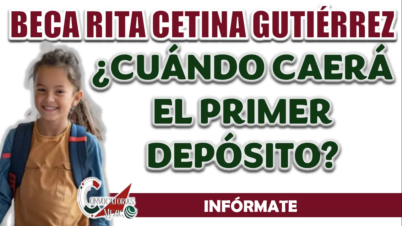 BECA RITA CETINA| ¿CUÁNDO SERÁ EL PRIMER DEPÓSITO?