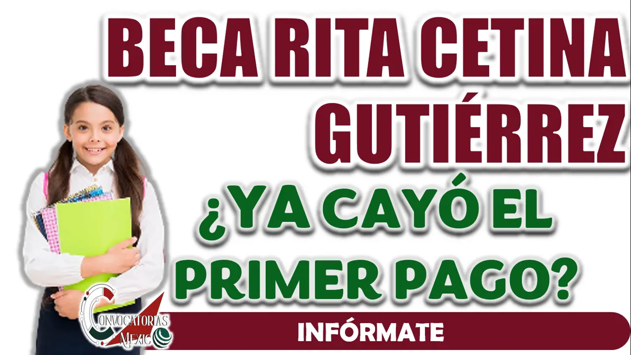BECA RITA CETINA| ¿CUÁNDO SERÁ EL PRIMER PAGO PARA LOS BENEFICIARIOS?