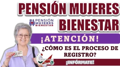 PENSIÓN MUJERES BIENESTAR| ¿CÓMO ES EL PROCESO DE REGISTRO?
