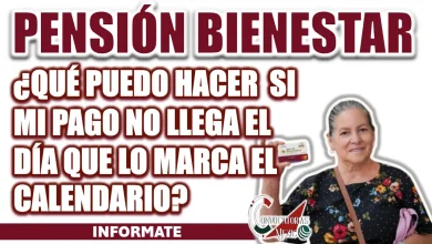 PENSIÓN BIENESTAR| ¿QUÉ PUEDO HACER  SI MI PAGO NO LLEGA EL DÍA QUE LO MARCA EL CALENDARIO?