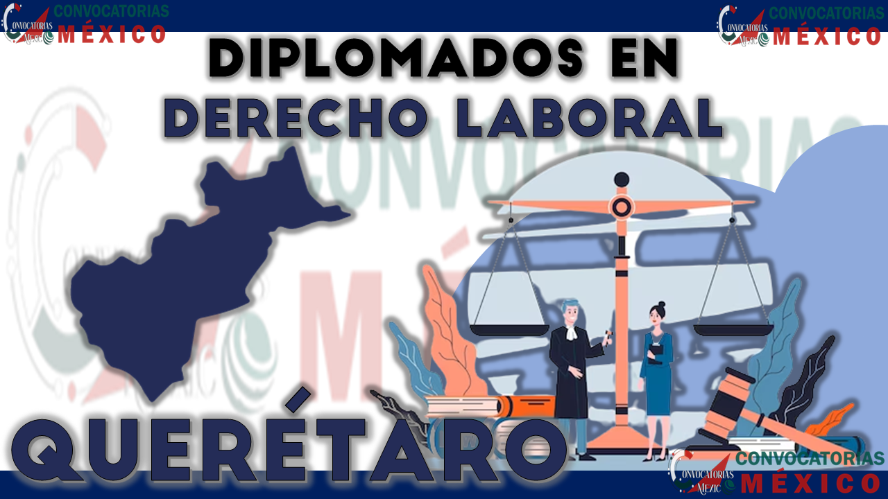 12 Diplomados en Derecho Laboral en Querétaro