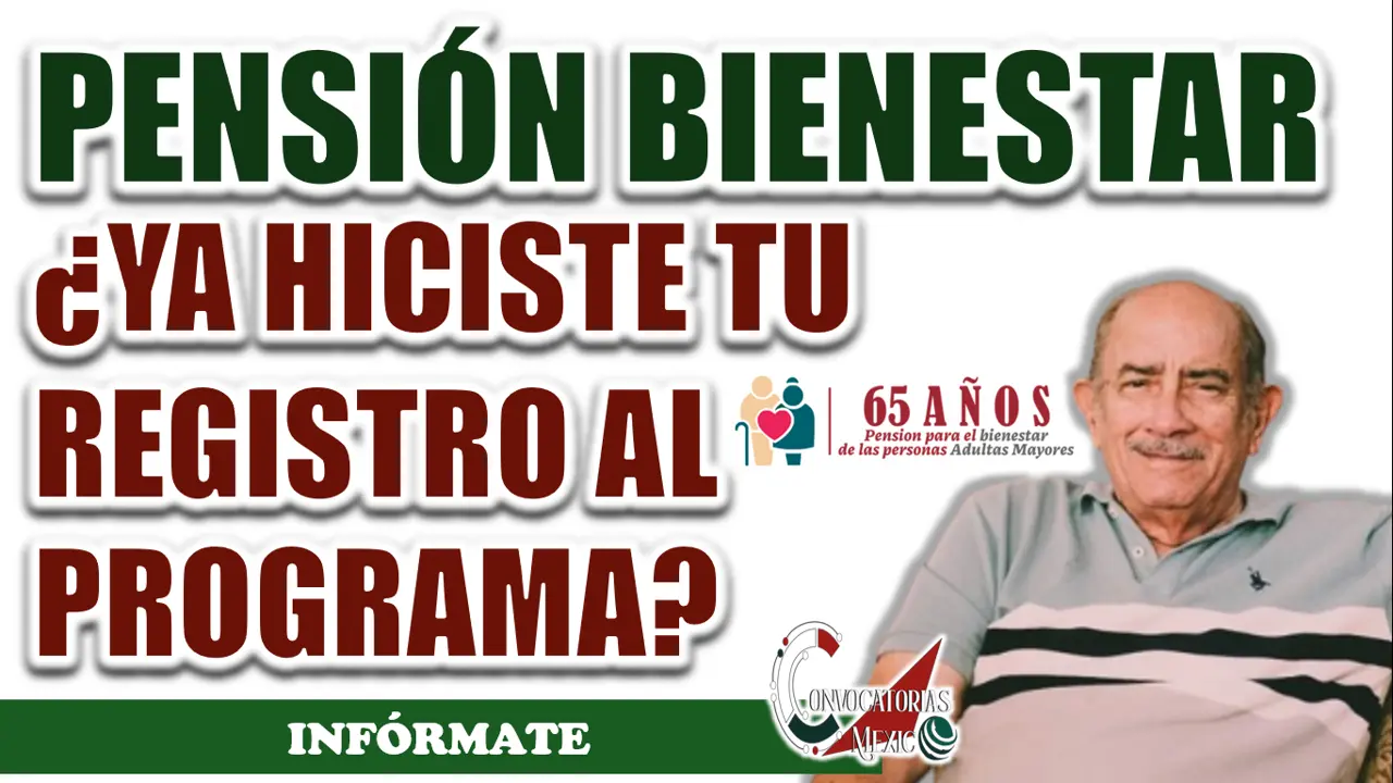 PENSIÓN BIENESTAR| ¿QUIÉNES HICIERON SU REGISTRO EL DÍA DE HOY?