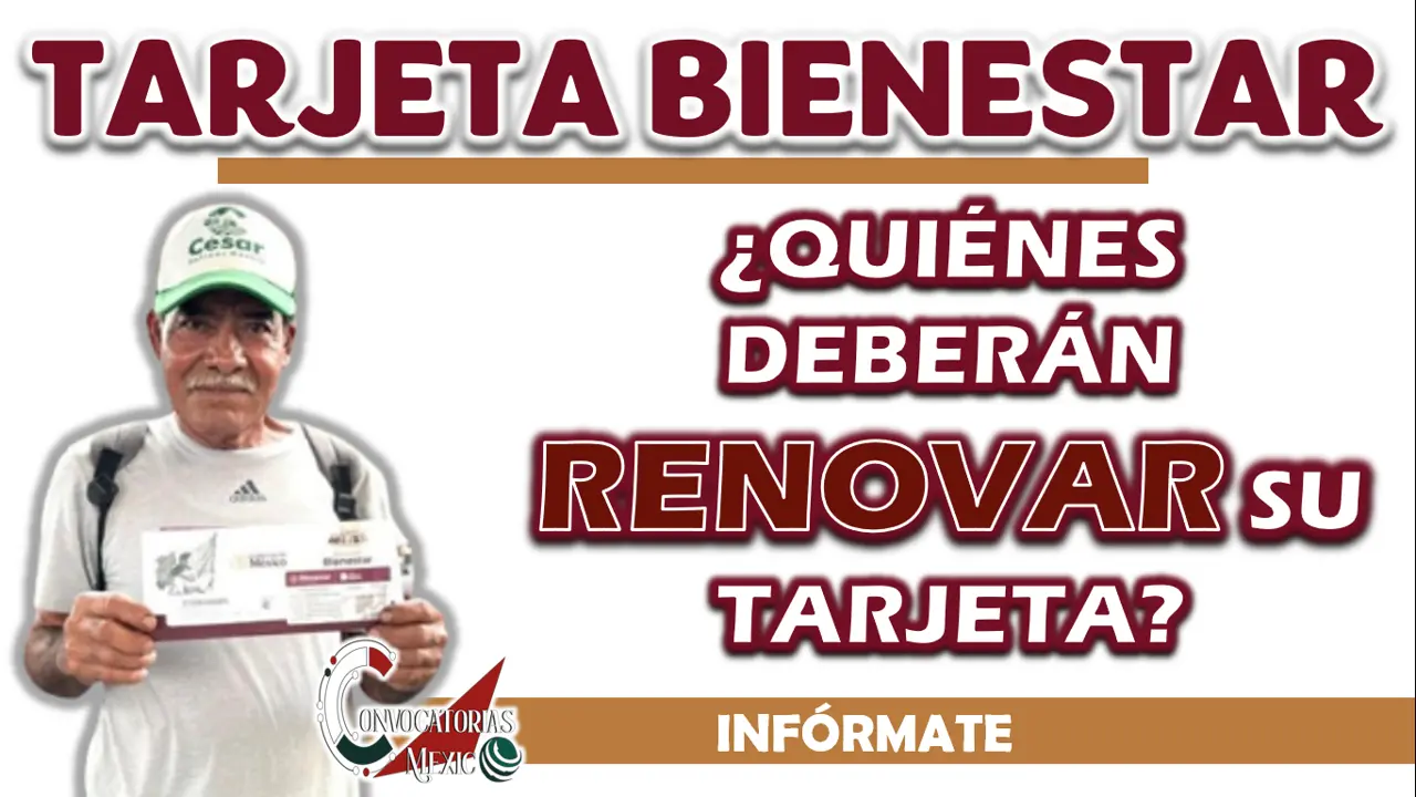 TARJETA BIENESTAR| ¿QUIÉNES DEBERÁN RENOVAR SU TARJETA O PODRÍAN PERDER SU LUGAR EN EL PROGRAMA?