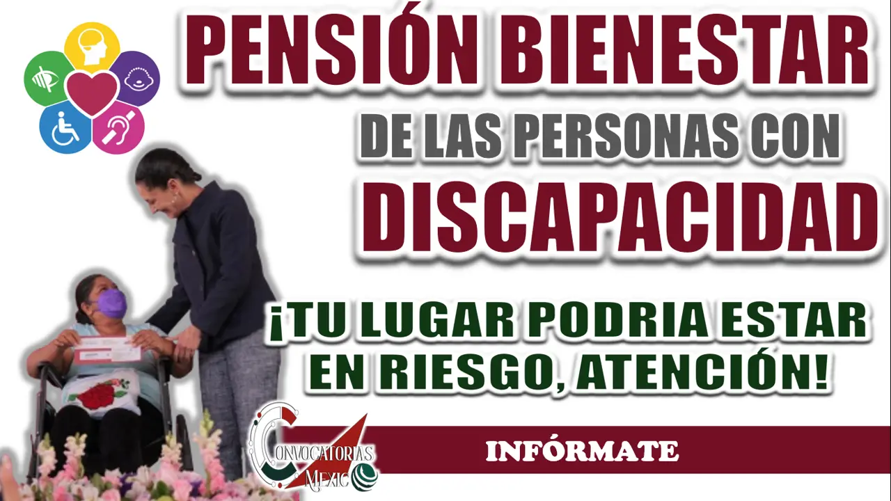 PENSIÓN PARA PERSONAS CON DISCAPACIDAD| ¿CUÁLES SON LOS MOTIVOS POR LOS QUE PODRÍAS PERDER TU APOYO?