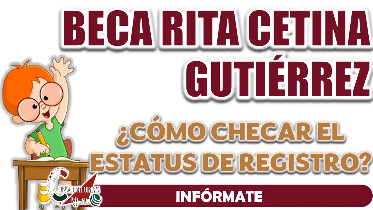 BECA RITA CETINA| ¿CÓMO PUEDO CHECAR MI ESTATUS DE REGISTRO?
