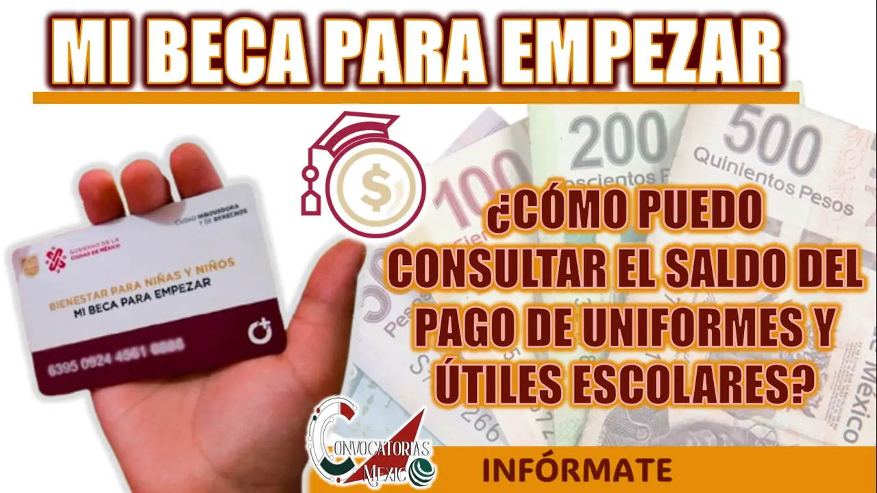 MI BECA PARA EMPEZAR ¿CÓMO PUEDO CONSULTAR EL SALDO DEL DEPÓSITO DE ÚTILES Y UNIFORMES ESCOLARES?