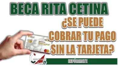 BECA RITA CETINA| ¿SE PUEDE COBRAR TU PAGO SIN LA TARJETA?