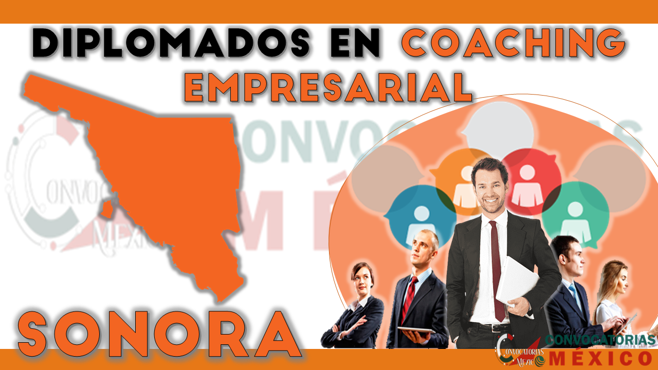 12 Diplomados en Coaching Empresarial en Sonora