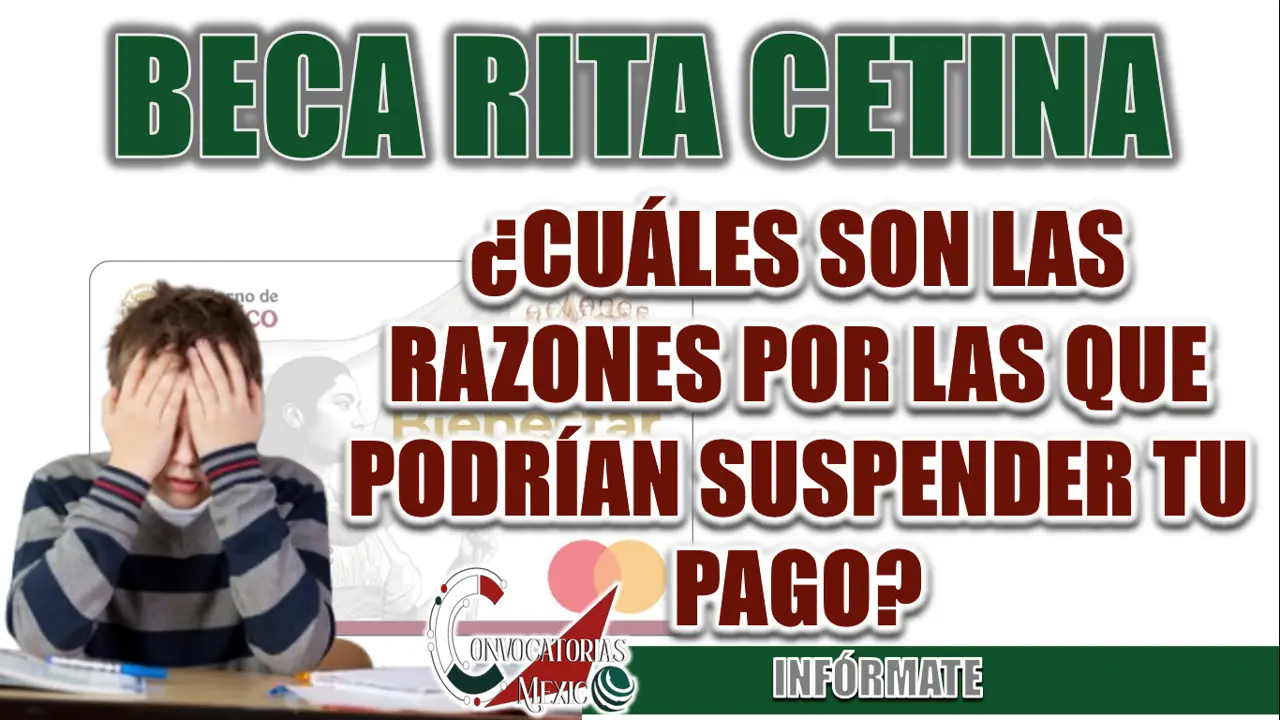 BECA RITA CETINA| ¿CUÁLES SON LAS RAZONES POR LAS QUE HAY SUSPENSIÓN DE PAGO?