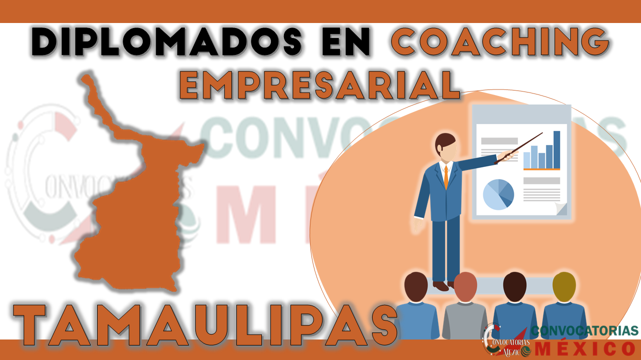 12 Diplomados en Coaching Empresarial en Tamaulipas