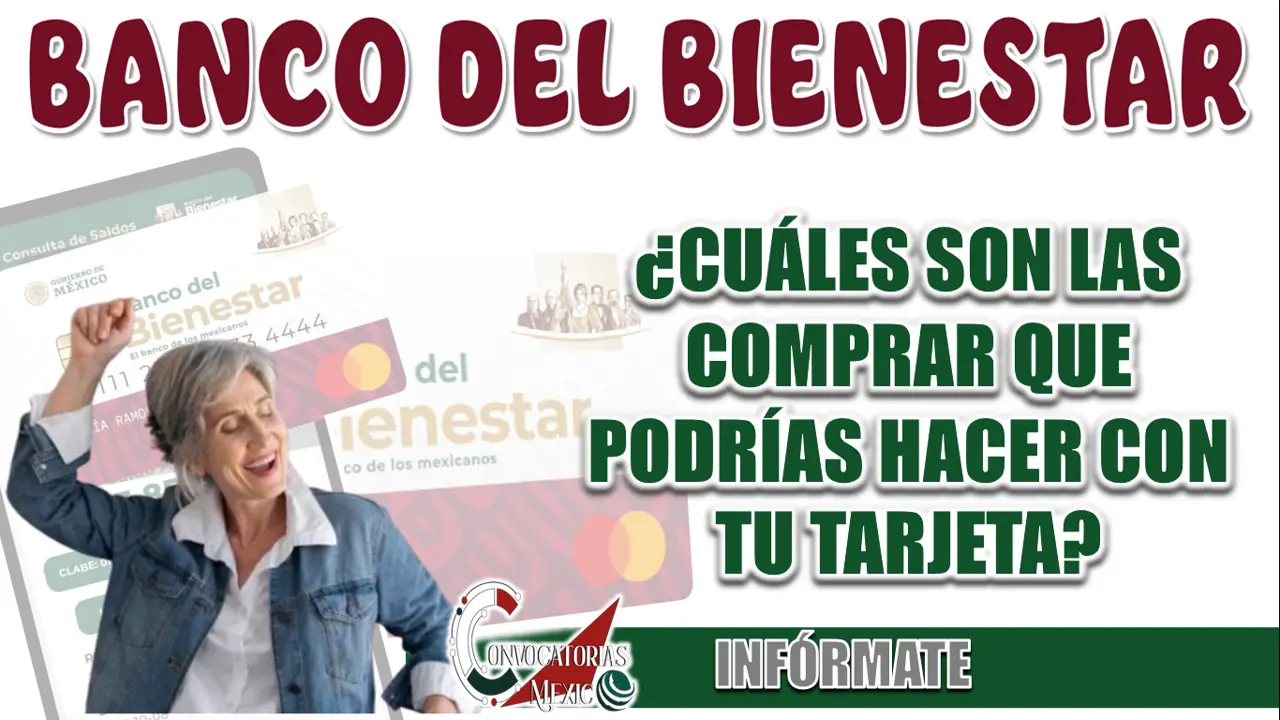 BANCO BIENESTAR| ¿CUÁLES SON LAS COMPRAS QUE PODRÍAS REALIZAR CON TU TARJETA?