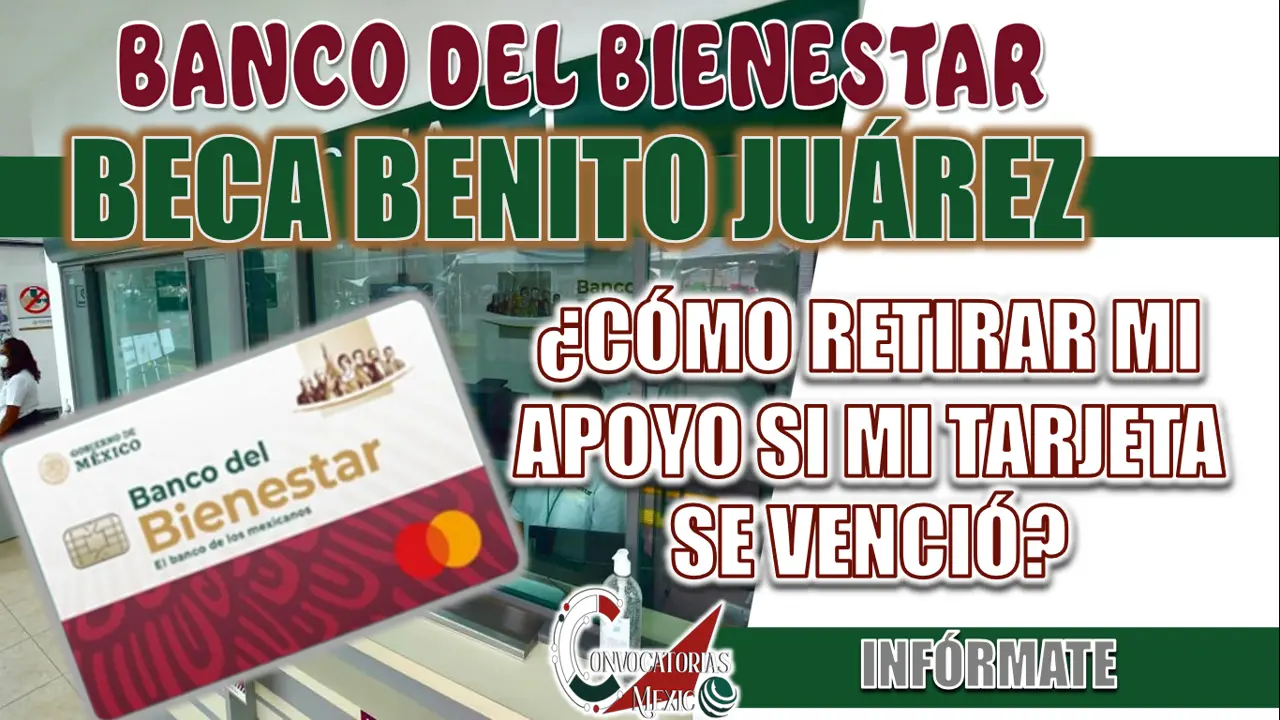 BECA BENITO JUÁREZ| ¿CÓMO RETIRAR MI APOYO SI MI TARJETA SE VENCIÓ?