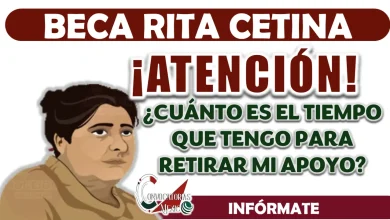 BECA RITA CETINA| ¿CUÁNTO ES EL TIEMPO QUE TENGO PARA RETIRAR MI APOYO?