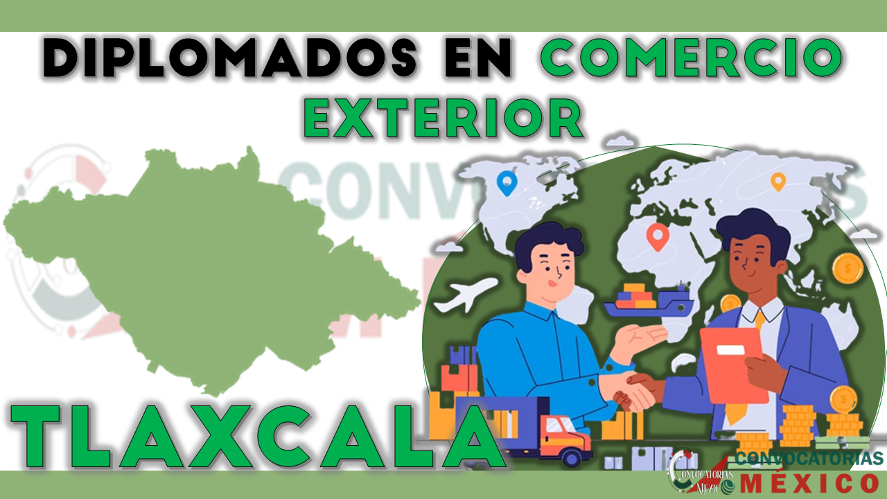 12 Diplomados en Comercio Exterior en Tlaxcala