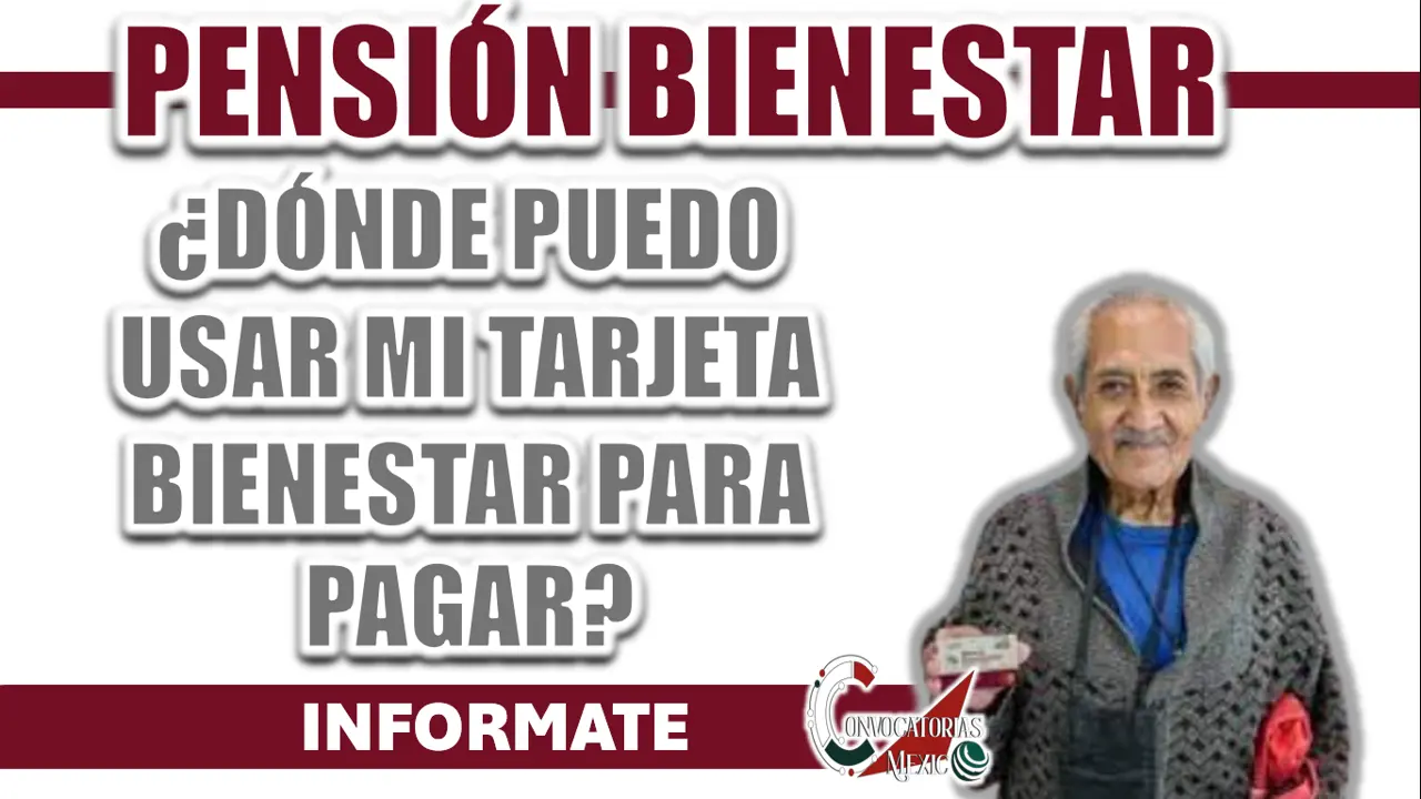 PENSIÓN BIENESTAR| ¿DÓNDE PUEDO USAR MI TARJETA BIENESTAR PARA PAGAR?