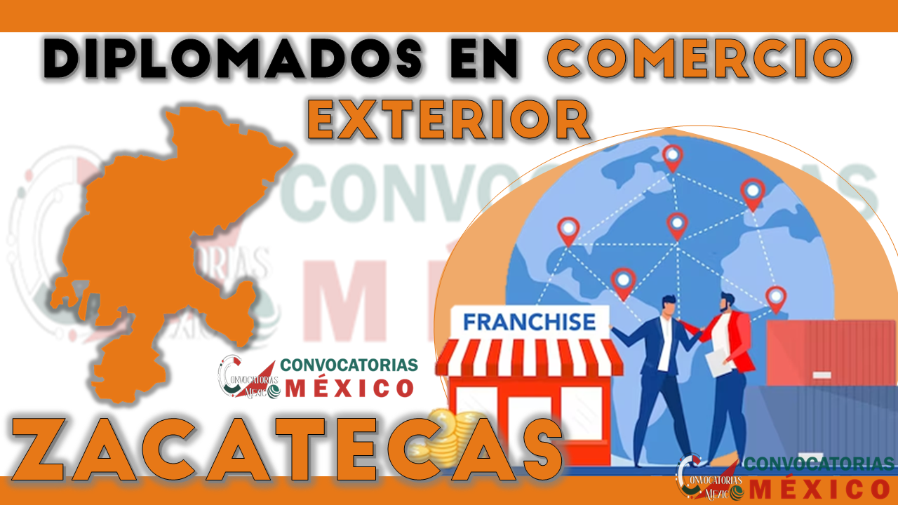 12 Diplomados en Comercio Exterior en Zacatecas