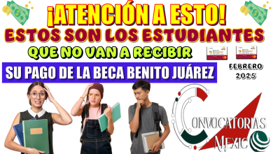 ¡ATENCIÓN CON ESTO!… ESTOS SON LOS ESTUDIANTES QUÉ NO VAN A RECIBIR SU PAGO DE LA BECA BENITO JUÁREZ | FEBRERO 2025 