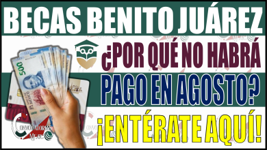 ¡Atención! Descubre por qué no habrá pago de la Beca Benito Juárez en agosto