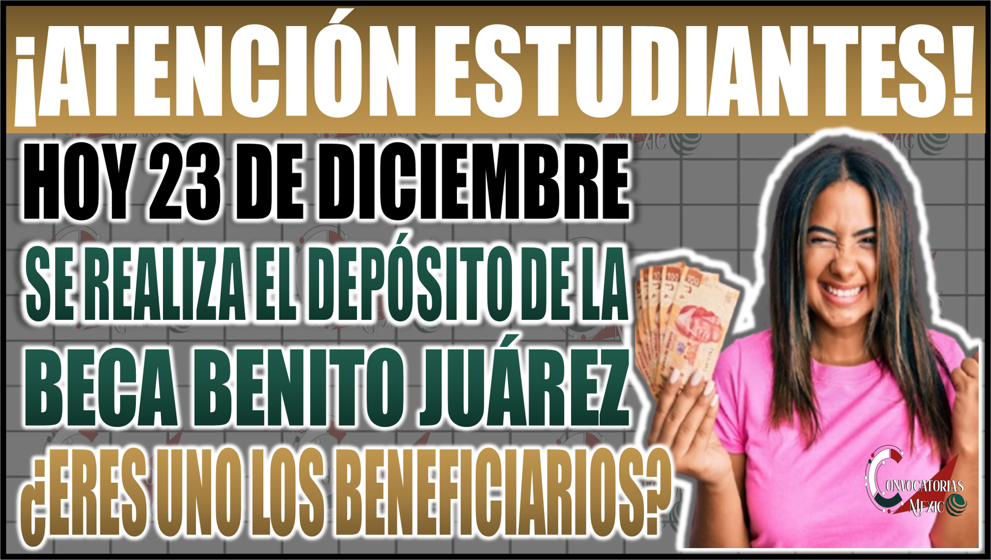 ¡Atención Estudiantes! Hoy 23 de diciembre se realiza el depósito de la Beca Benito Juárez 2024, descubre si eres uno de los beneficiarios