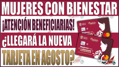 ¡Atención Mujeres con Bienestar 2024 en Edomex! ¿Llegará la nueva tarjeta en agosto?