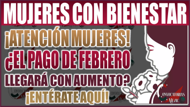 ¡Atención Mujeres del Edomex! ¿El pago de febrero de Mujeres con Bienestar traerá aumento?