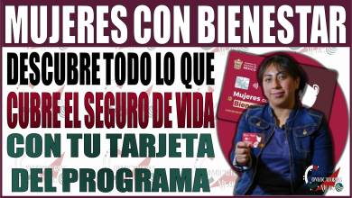 ¡Descubre todo lo que cubre el seguro de vida de tu tarjeta Mujeres con Bienestar del Edomex!