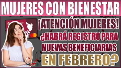¡Entérate! ¿Mujeres con Bienestar Edomex abrirá registro en febrero 2025?